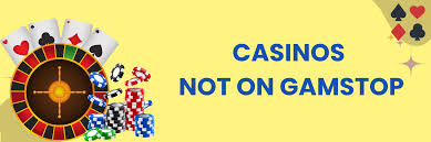Exploring Casinos Not on Gamstop A Comprehensive Guide